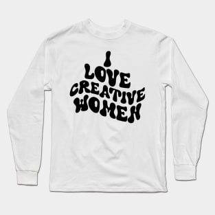 I love creative women Long Sleeve T-Shirt